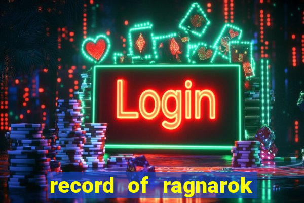 record of ragnarok 3 temporada online dublado